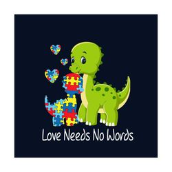 autism dinosaur svg, autism svg, autism dinosaur svg, dinosaur svg, love needs no words svg, autism awareness svg, autis