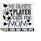 25102023192810-my-favorite-player-calls-me-mom-soccer-svg-soccer-game-image-1.jpg