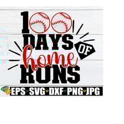 100 days of home runs, baseball svg, 100th day svg, boy's 100th day of school, baseball 100th day, 100 days svg, 100th day of school, svg
