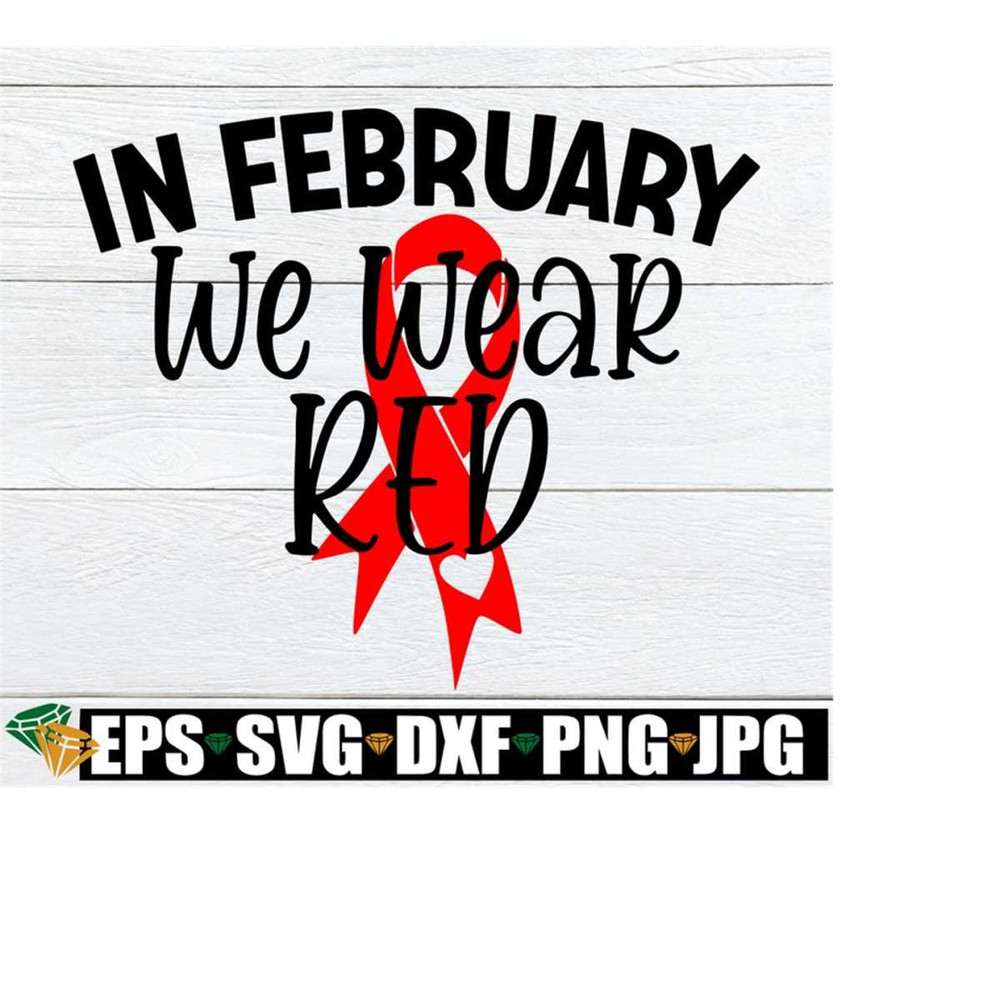 25102023193632-in-february-we-wear-red-heart-disease-awareness-svg-red-image-1.jpg