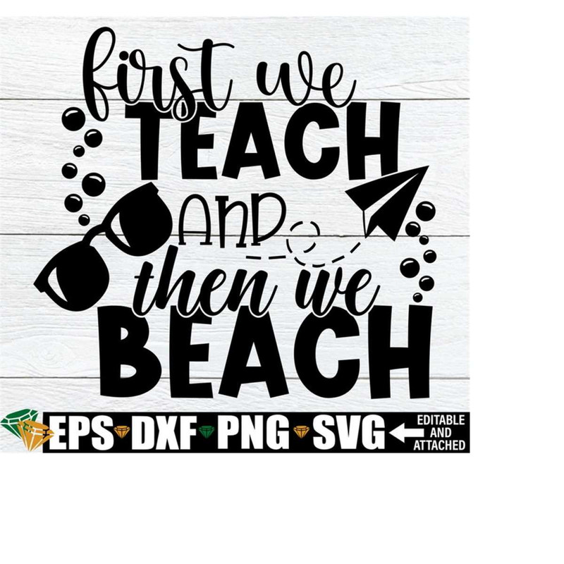 25102023193741-first-we-teach-and-then-we-beach-teacher-summer-vacation-image-1.jpg