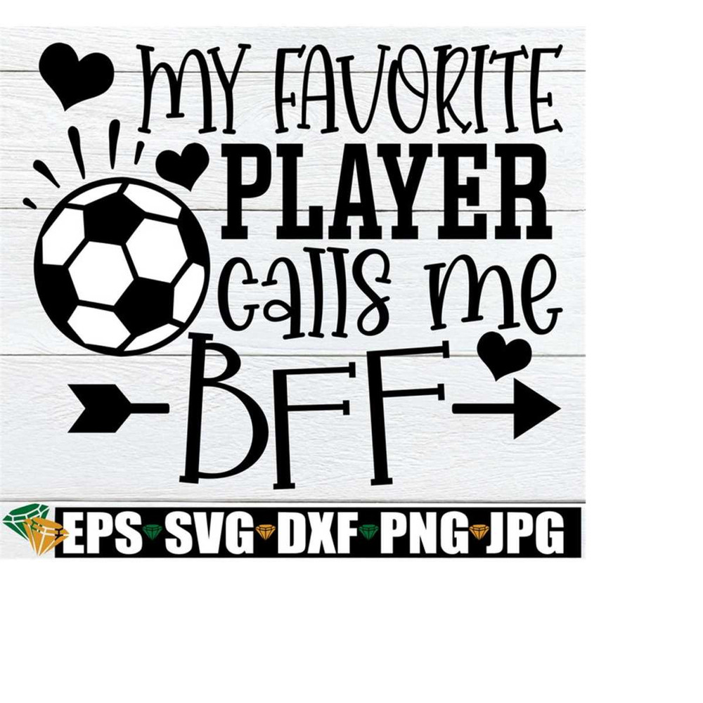 25102023194816-my-favorite-player-calls-me-bff-best-friend-soccer-svg-image-1.jpg