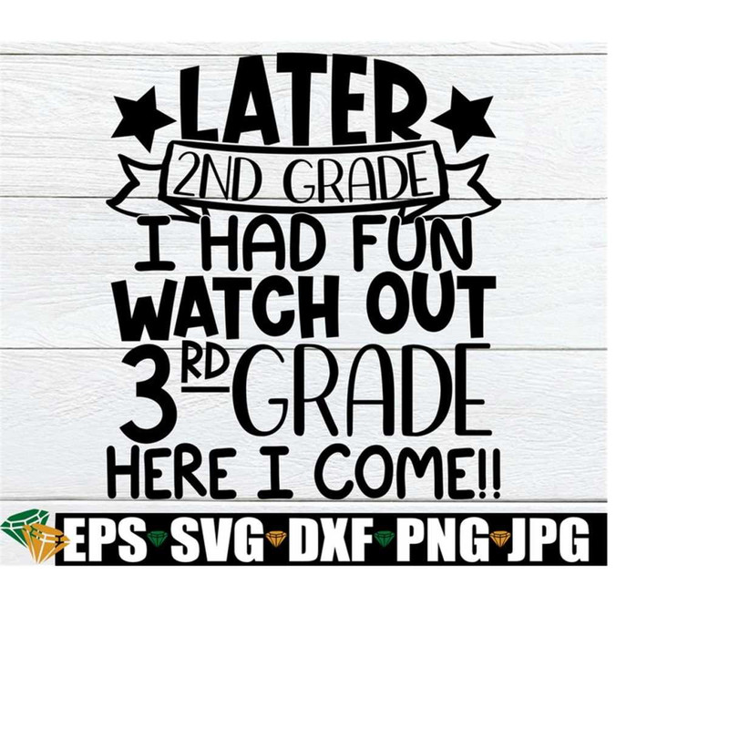 25102023194944-later-2nd-grade-i-had-fun-watch-out-3rd-grade-here-i-come-image-1.jpg