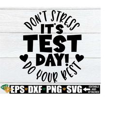 it's test day don't stress do your best, teacher shirt svg, testing day classroom door sign, test day svg, test day teacher shirt svg png