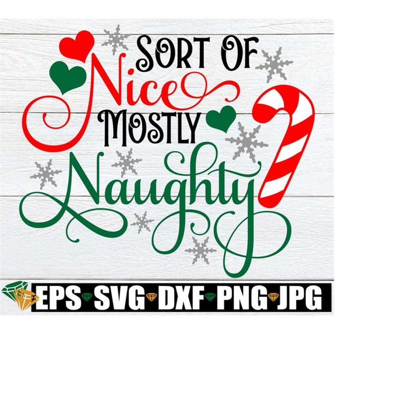 25102023195329-sort-of-nice-mostly-naughty-funny-christmas-svg-christmas-image-1.jpg