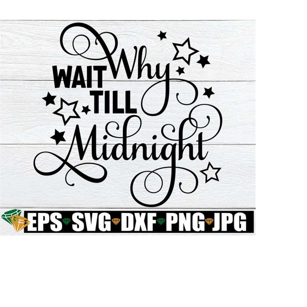 25102023195557-why-wait-till-midnight-new-years-eve-new-year-svg-new-years-image-1.jpg