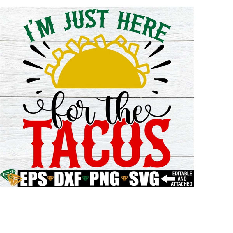 25102023195610-im-just-here-for-the-tacos-cinco-de-mayo-svg-funny-image-1.jpg