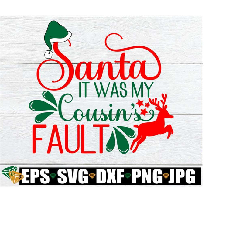 2510202320533-santa-it-was-my-cousins-fault-cute-cousins-christmas-shirt-image-1.jpg