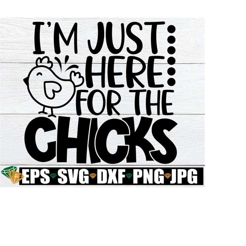 2510202320100-im-just-here-for-the-chicks-kids-easter-svg-boys-easter-image-1.jpg