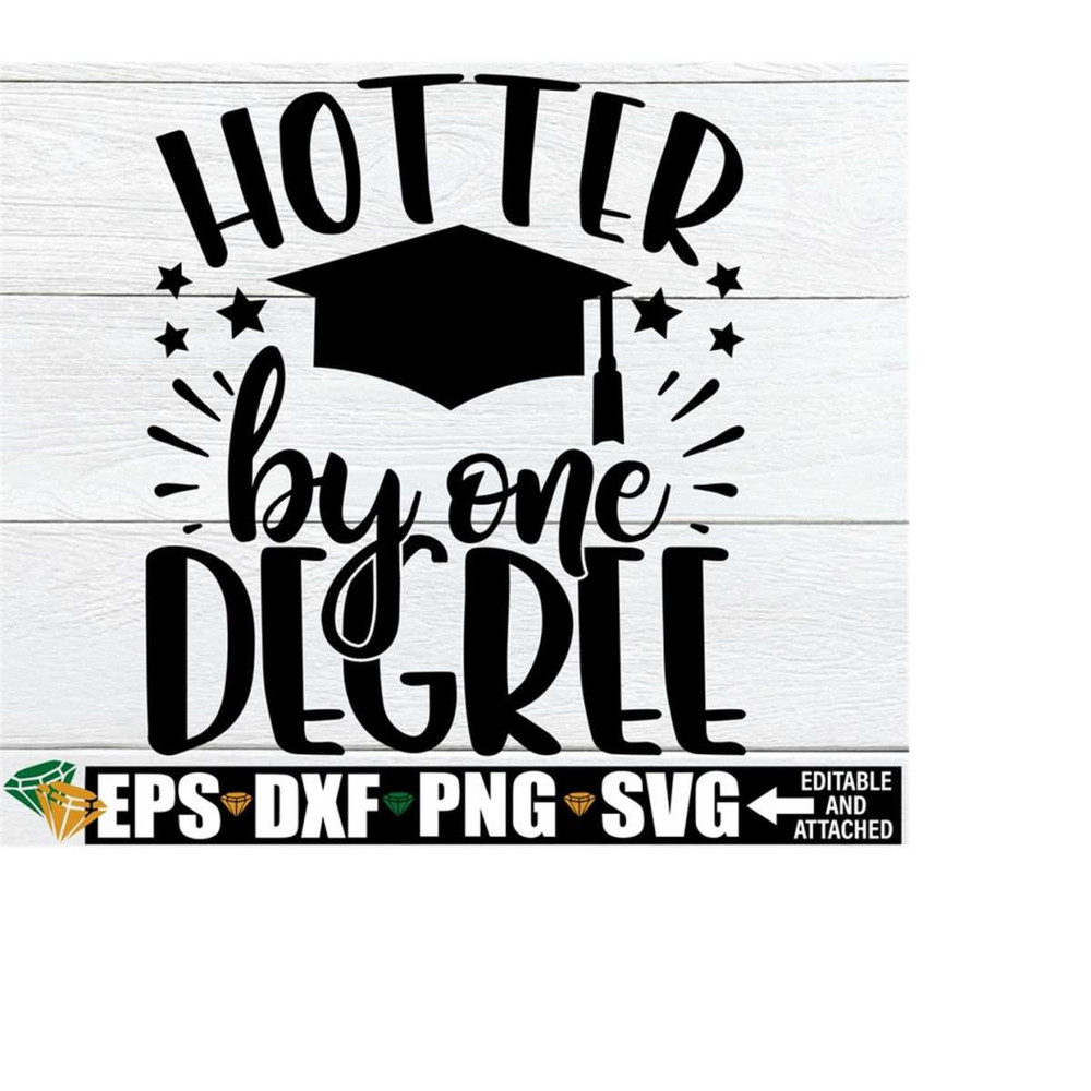 25102023201018-hotter-by-one-degree-graduation-shirt-svg-funny-graduation-image-1.jpg