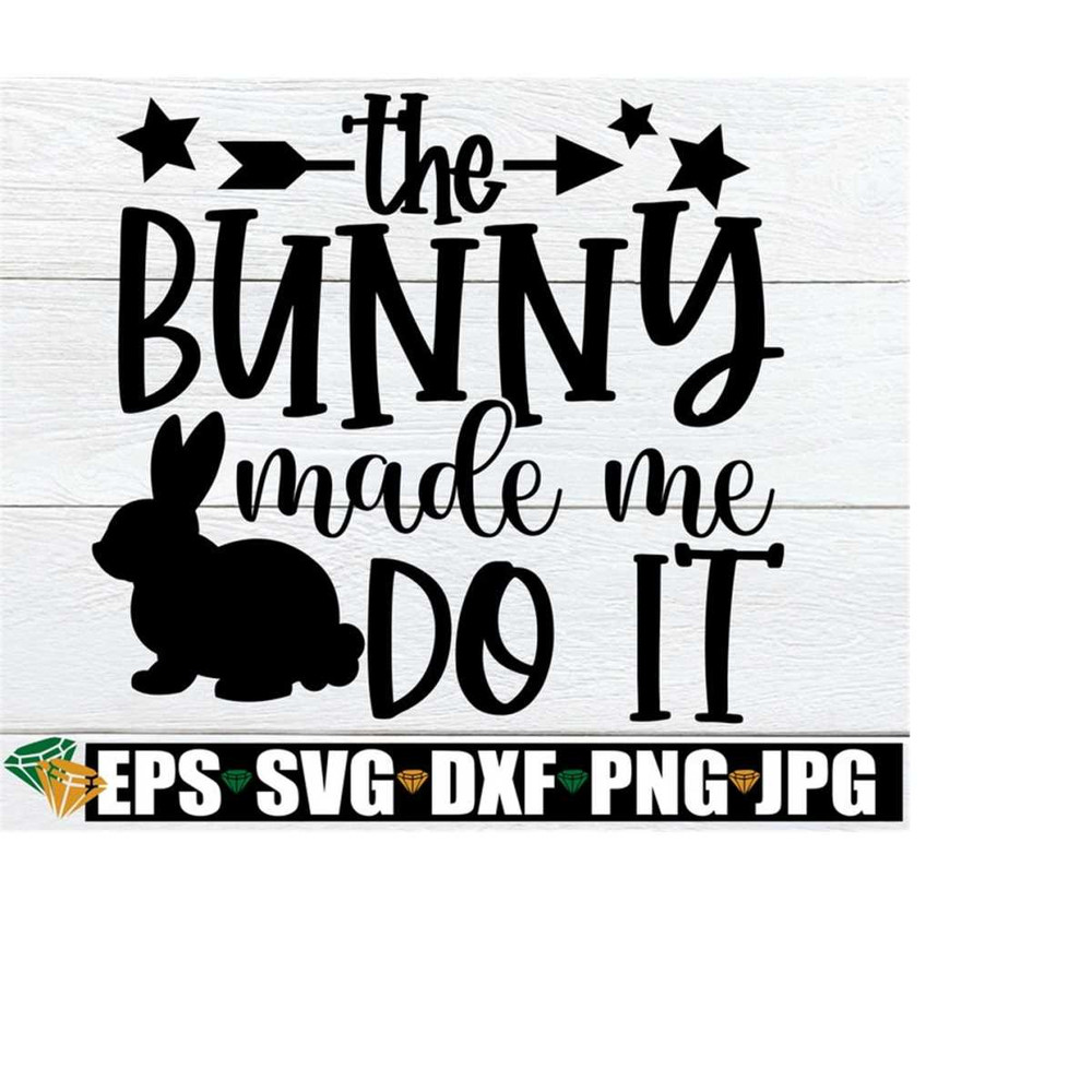 25102023203139-the-bunny-made-me-do-it-easter-svg-funny-easter-svg-kids-image-1.jpg