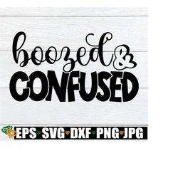 boozed and confused. st. patricks day. bachelorette. funny st. patricks day, i'm getting drunk, iron on, printable image, cut file, svg, dxf
