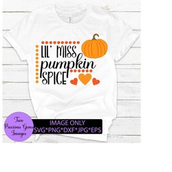 lil' miss pumpkin spice. cute thanksgiving. cute fall. toddler fall. girls fall svg, miss pumpkin spice, girls thanksgiving svg,cut file,svg