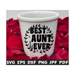 best aunt ever svg - best aunt svg - aunt svg - best family svg - best svg - friendship cut file - friendship quote svg - friendship saying