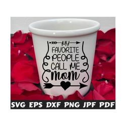 my favorite people call me mom svg - favorite people svg - call me mom svg - people svg - mother's day cut file - mother quote svg - saying