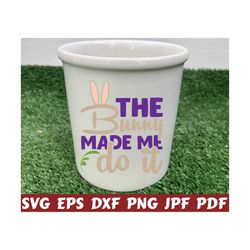 the bunny made me do it svg - easter bunny svg - bunny svg - easter cut file - easter quote svg - easter saying svg - easter design - shirt