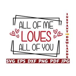 all of me loves all of you svg - all of me loves svg - loves all of you svg - valentine's day cut file - valentines quote svg - saying svg