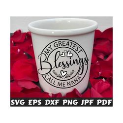 my greatest blessings call me nana svg - greatest blessings svg - call me nana svg - blessing svg - nana svg - mother's day cut file - quote