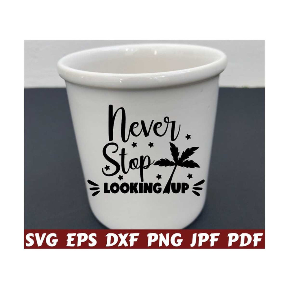 25102023212416-never-stop-looking-up-svg-never-stop-svg-looking-up-svg-image-1.jpg