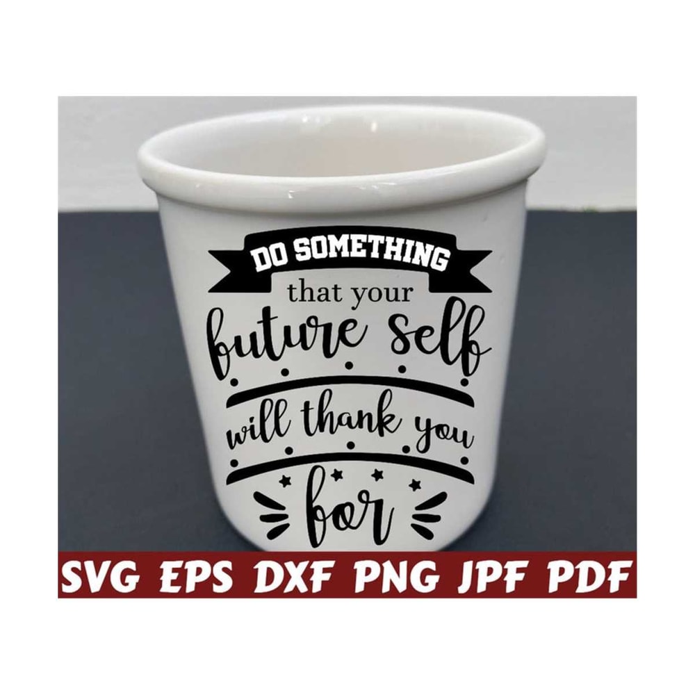 25102023212425-do-something-than-your-future-self-will-thank-you-for-svg-image-1.jpg