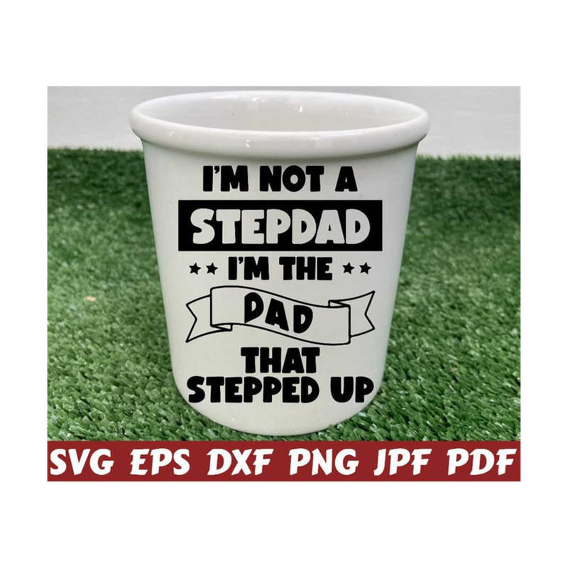 25102023213435-im-not-a-stepdad-im-the-dad-that-stepped-up-svg-image-1.jpg