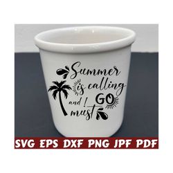 summer is calling and i must go svg - summer is calling svg - i must go svg - summer cut file - summer quote svg - summer saying- design svg