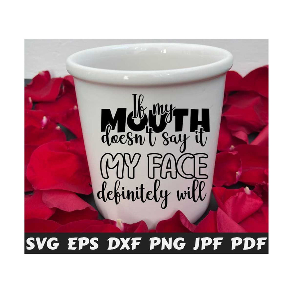 25102023214022-if-my-mouth-doesnt-say-it-my-face-definitely-will-svg-image-1.jpg