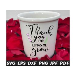 thank you for helping me grow svg - thank you svg - helping me grow svg - mom cut file - mom quote svg - mom saying svg - mom design svg