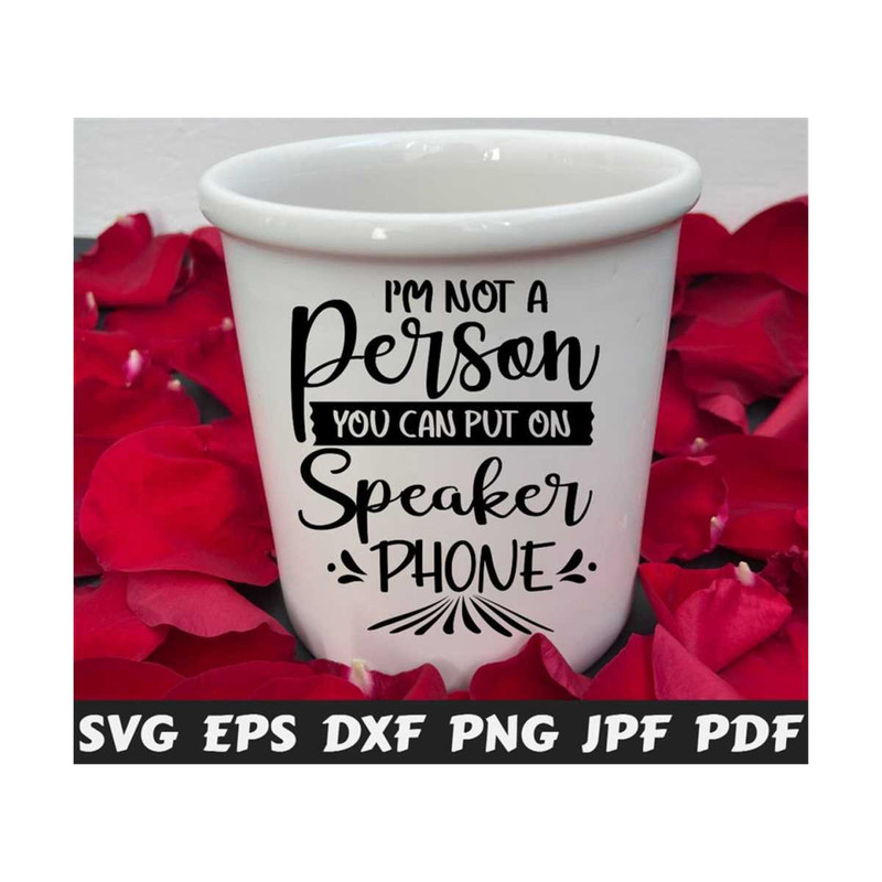 25102023214230-im-not-a-person-you-can-put-on-speaker-phone-svg-image-1.jpg