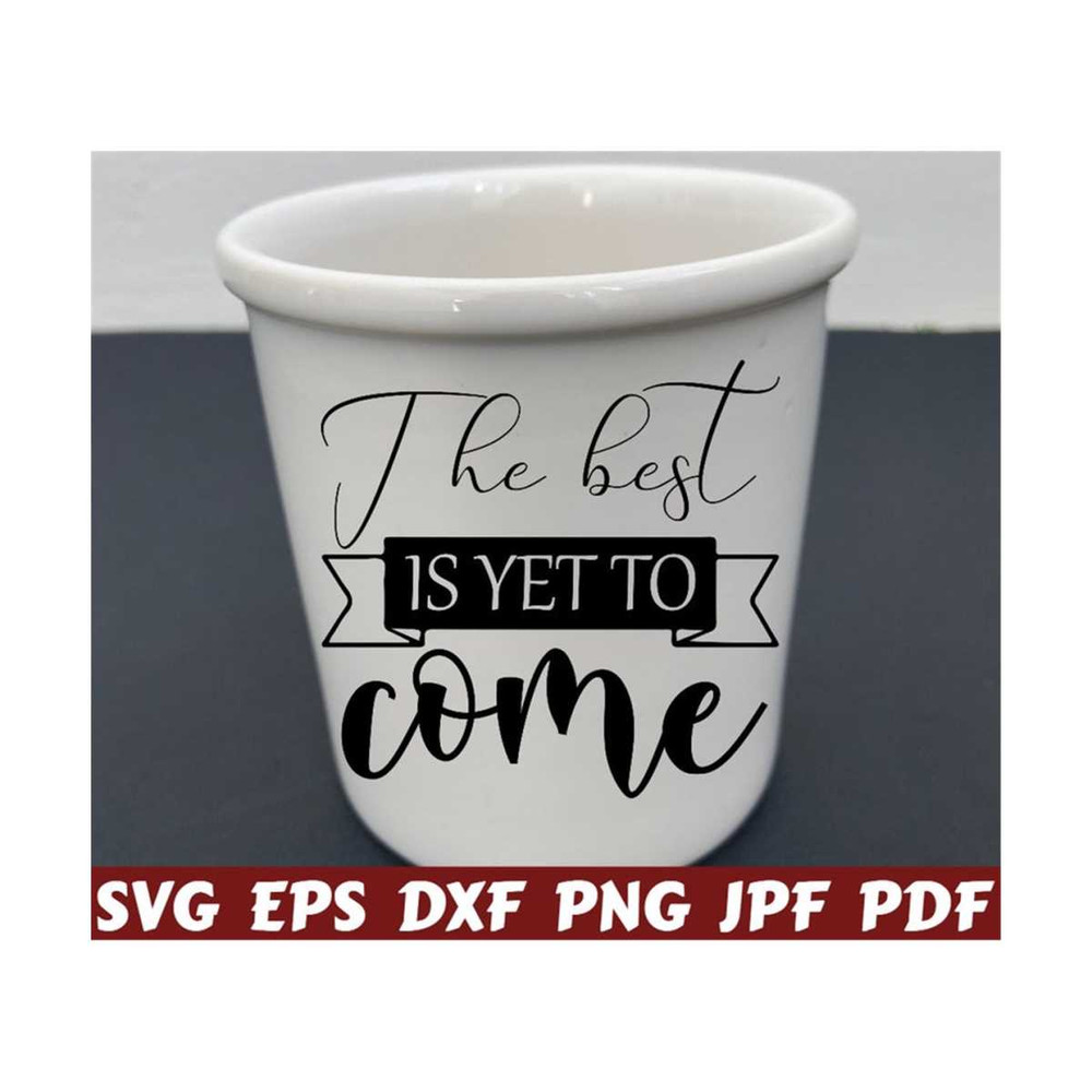 25102023214657-the-best-is-yet-to-come-svg-best-svg-best-yet-to-come-svg-image-1.jpg