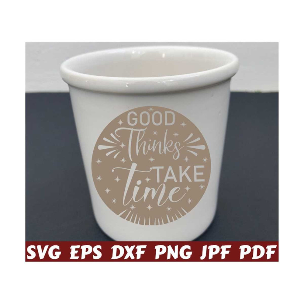 25102023214845-good-thinks-take-time-svg-good-thinks-svg-take-time-svg-image-1.jpg