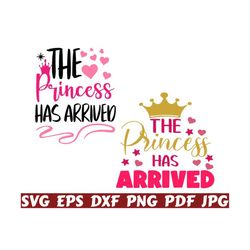 the princess has arrived svg - princess svg - baby girl svg - baby cut file - baby quote svg - baby saying svg - baby design svg - shirt svg