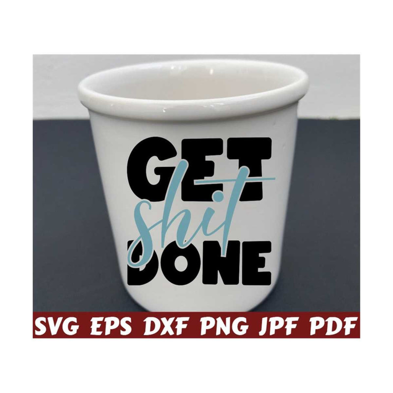 25102023214855-get-shit-done-svg-shit-svg-done-svg-get-svg-image-1.jpg