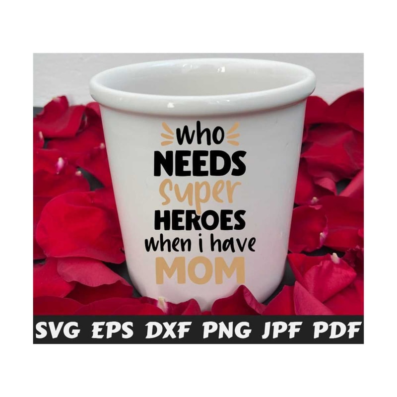 25102023215040-who-needs-super-heroes-when-i-have-mom-svg-super-heroes-svg-image-1.jpg