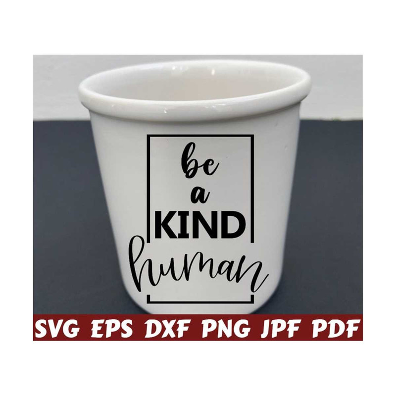 2510202321519-be-a-kind-human-svg-be-kind-svg-be-human-svg-image-1.jpg