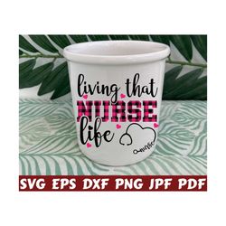 Living That Nurse Life SVG - Nurse Life SVG - Living That SVG - Nurse Cut File - Nurse Quote Svg - Nurse Saying Svg - Nurse Design - Shirt