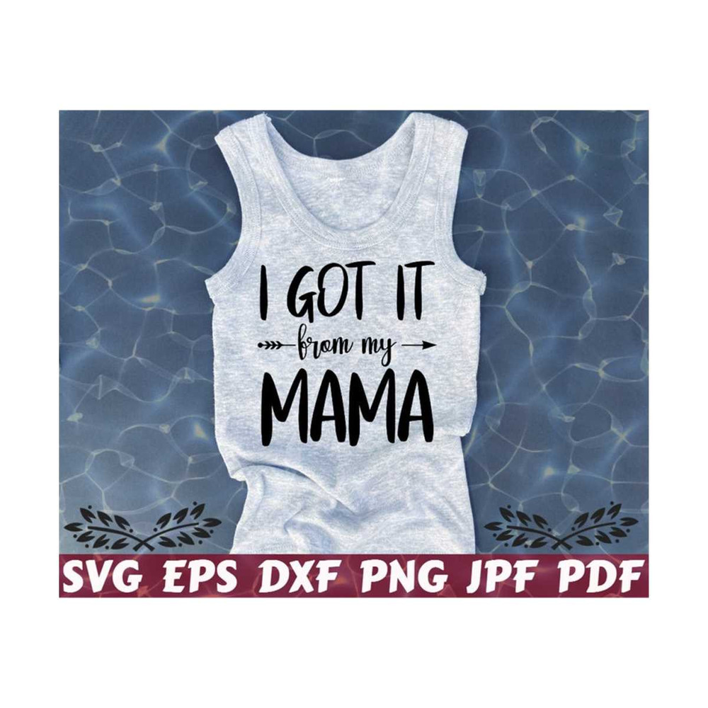 25102023215548-i-got-it-from-my-mama-svg-mama-svg-baby-cut-file-baby-image-1.jpg