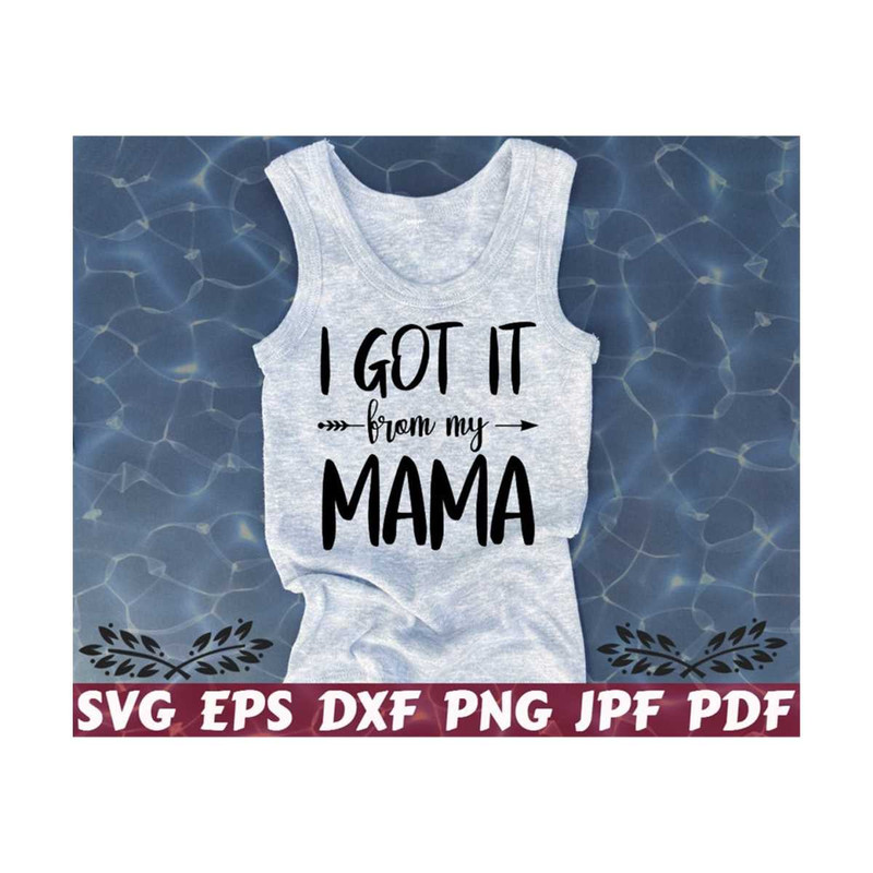 25102023215548-i-got-it-from-my-mama-svg-mama-svg-baby-cut-file-baby-image-1.jpg