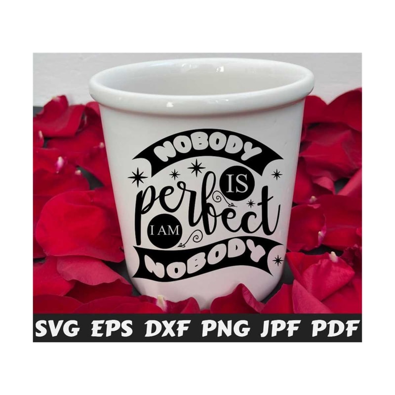 25102023215747-nobody-is-perfect-im-nobody-svg-nobody-is-perfect-svg-image-1.jpg