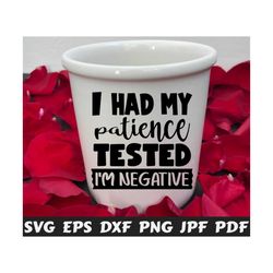 i had my patience tested i'm negative svg - i had my patience svg - i'm negative svg - funny cut file - funny quote svg - funny saying svg