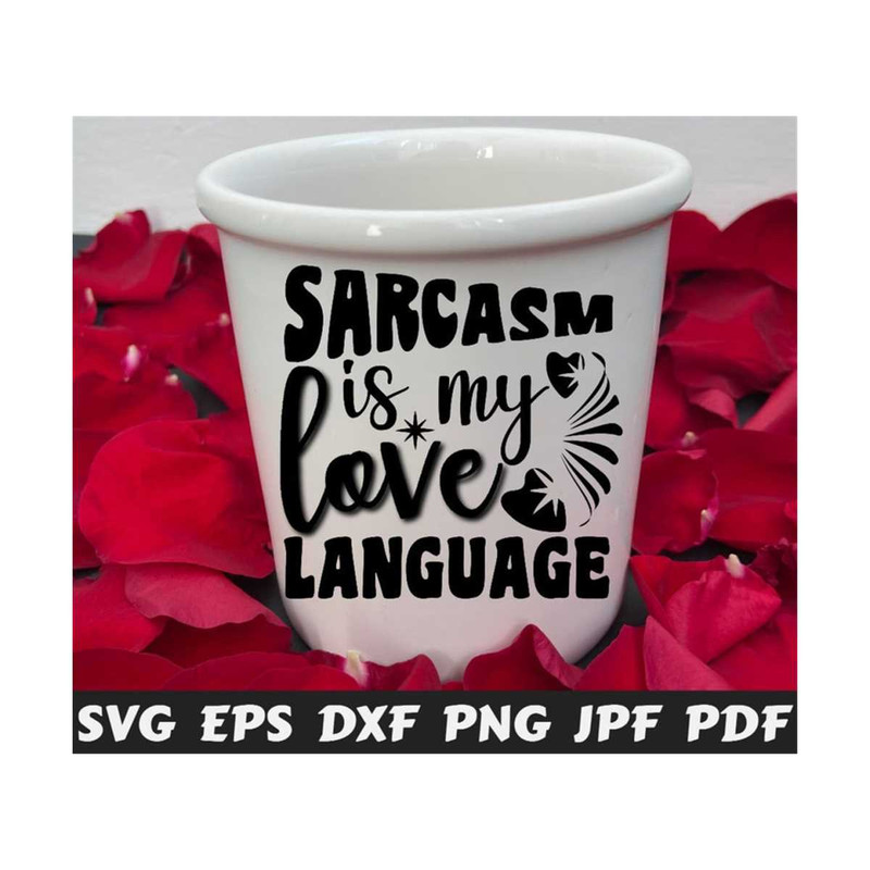 2510202322318-sarcasm-is-my-love-language-svg-sarcasm-language-svg-love-image-1.jpg