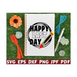 Happy Last Day SVG - Last Day SVG - Last Day Of School SVG - Happy Svg - School Cut File - School Quote Svg - School Saying Svg - Design Svg