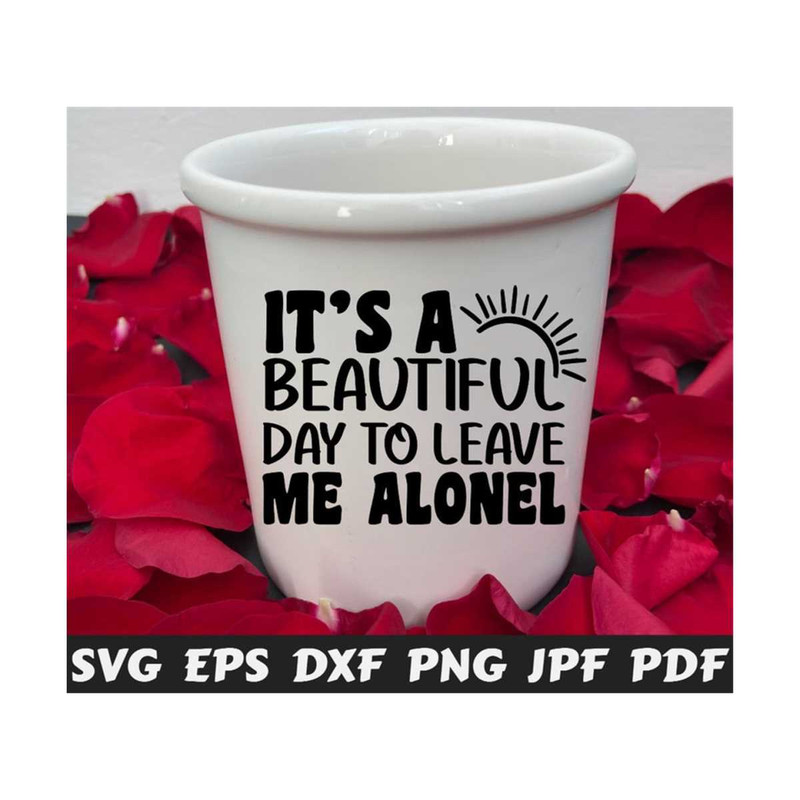 251020232261-its-a-beautiful-day-to-leave-me-alone-svg-its-a-image-1.jpg