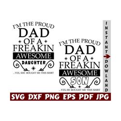 i'm the proud dad of a freakin awesome daughter svg - i'm the proud dad svg - awesome daughter svg - dad cut file- dad quote svg- dad saying