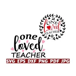 one loved teacher svg - loved teacher svg - teacher love svg - teacher cut file - teacher quote svg - teacher saying svg- teacher design svg