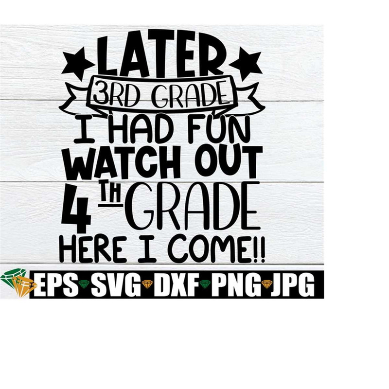 25102023223425-later-3rd-grade-i-had-fun-watch-out-4th-grade-here-i-come-end-image-1.jpg