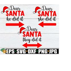dear santa he did it, she did it, they did it. siblings christmas. kids christmas bundle. brothers christmas. sisters christmas. svg dxf png