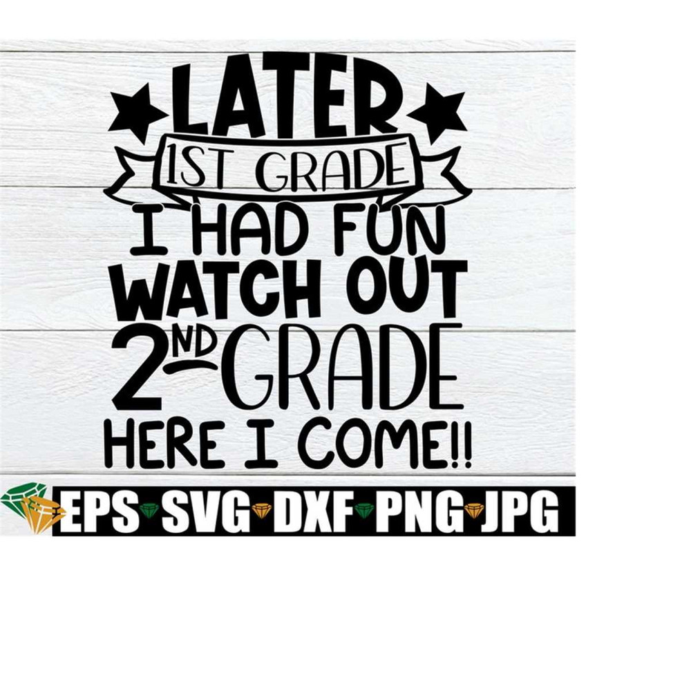 2510202322365-later-1st-grade-i-had-fun-watch-out-2nd-grade-here-i-come-end-image-1.jpg