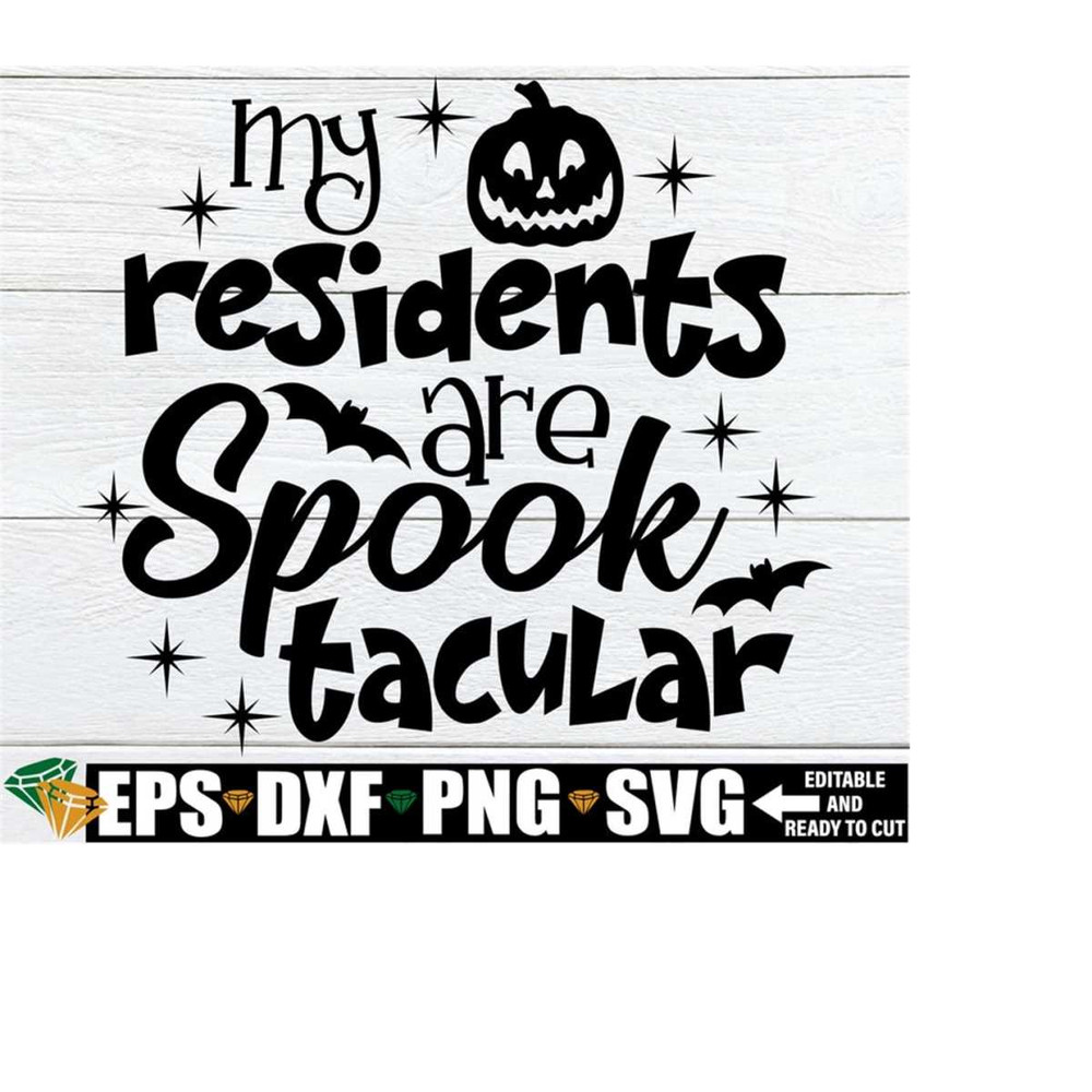 25102023223639-my-residents-are-spooktacular-svg-funny-halloween-nurse-shirt-image-1.jpg