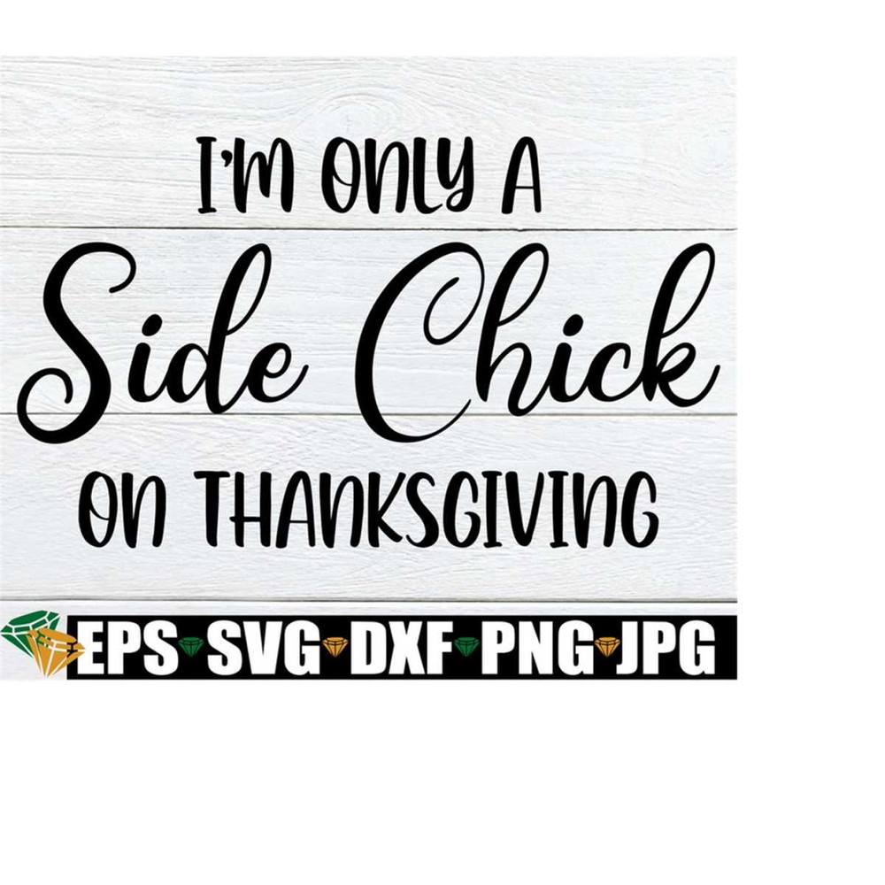 25102023224228-im-only-a-side-chick-on-thanksgiving-funny-womens-image-1.jpg